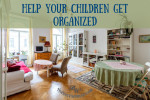 Help Your Children Get Organized by thebusywoman.com