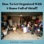 how to get organized with a house full of stuff - thebusywoman.com